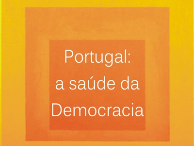 Portugal: A saúde da Democracia